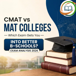 CMAT vs MAT CollegesWhich Exam Gets You Into Better B-Schools